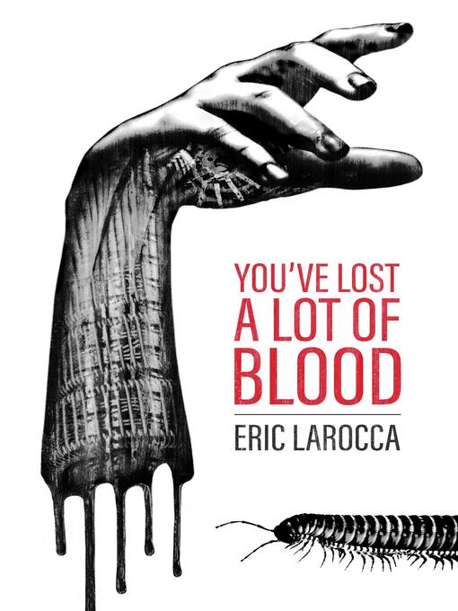 Title details for You've Lost a Lot of Blood by Eric LaRocca - Available